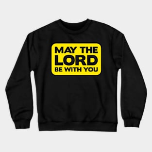 May The Lord Be With You Crewneck Sweatshirt